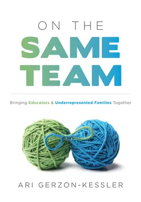 Im selben Team: Wie man Pädagogen und unterrepräsentierte Familien zusammenbringt (Forge Stronger Ties with Parents and Guardians to Overcome - On the Same Team: Bringing Educators and Underrepresented Families Together (Forge Stronger Ties with Parents and Guardians to Overcome