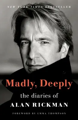 Wahnsinnig, tiefgründig: Die Tagebücher von Alan Rickman - Madly, Deeply: The Diaries of Alan Rickman