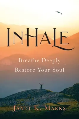 Einatmen: Tief durchatmen und die Seele wiederherstellen - Inhale: Breathe Deeply Restore Your Soul