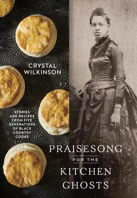 Lobgesang für die Küchengeister: Geschichten und Rezepte von fünf Generationen von Köchen aus dem Schwarzen Land - Praisesong for the Kitchen Ghosts: Stories and Recipes from Five Generations of Black Country Cooks