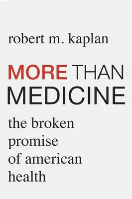 Mehr als nur Medizin: Das gebrochene Versprechen der amerikanischen Gesundheit - More Than Medicine: The Broken Promise of American Health