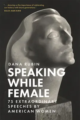 Speaking While Female: 75 außergewöhnliche Reden von amerikanischen Frauen - Speaking While Female: 75 Extraordinary Speeches by American Women