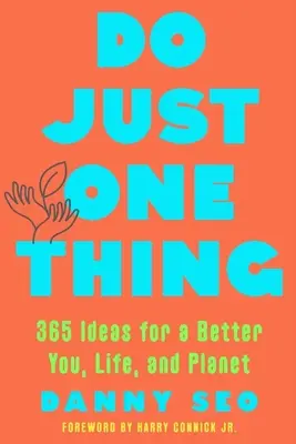 Tu nur eine Sache: 365 Ideen für ein besseres Leben und einen besseren Planeten - Do Just One Thing: 365 Ideas for a Better You, Life, and Planet