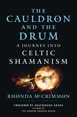 Der Kessel und die Trommel: Eine Reise in den keltischen Schamanismus - The Cauldron and the Drum: A Journey Into Celtic Shamanism