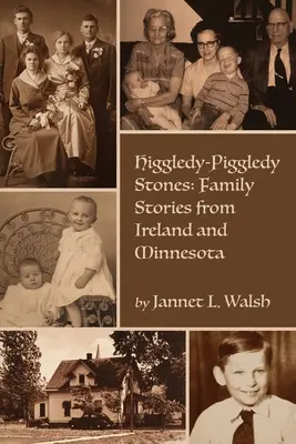 Higgledy-Piggledy-Steine: Familiengeschichten aus Irland und Minnesota - Higgledy-Piggledy Stones: Family Stories from Ireland and Minnesota