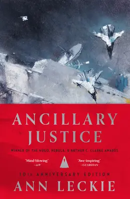 Ancillary Justice (10. Jubiläumsausgabe) - Ancillary Justice (10th Anniversary Edition)