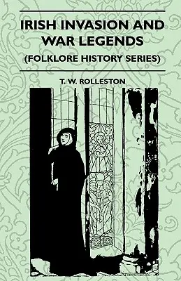 Irische Invasions- und Kriegslegenden (Folklore History Series) - Irish Invasion And War Legends (Folklore History Series)