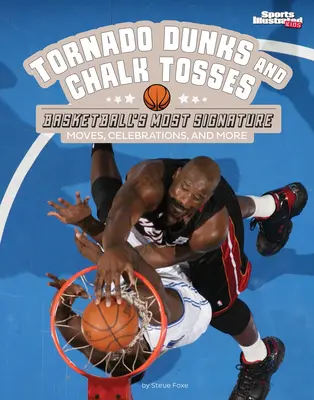 Tornado Dunks und Kreidewürfe: Die charakteristischsten Bewegungen, Feiern und mehr beim Basketball - Tornado Dunks and Chalk Tosses: Basketball's Most Signature Moves, Celebrations, and More