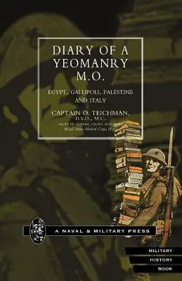 Tagebuch eines Yeomanry Mo (Sanitätsoffiziers). Ägypten, Gallipoli. Palästina und Italien - Diary of a Yeomanry Mo (Medical Officer). Egypt, Gallipoli. Palestine and Italy