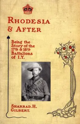 Rhodesien und danach: Die Geschichte des 17. und 18. Bataillons der I.Y. - Rhodesia and After: Being the Story of the 17th and 18th Battalions of I.Y.