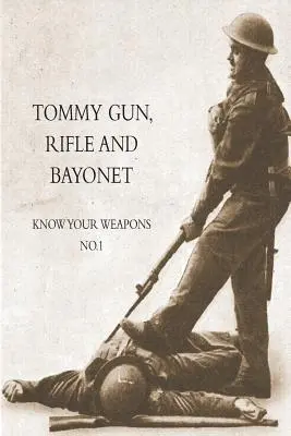 Maschinenpistole, Gewehr und Bajonett: Kenne deine Waffen Nr. 1 - Tommy Gun, Rifle and Bayonet: Know your weapons No.1