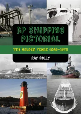 BP Shipping Pictorial: Die goldenen Jahre 1945-1975 - BP Shipping Pictorial: The Golden Years 1945-1975