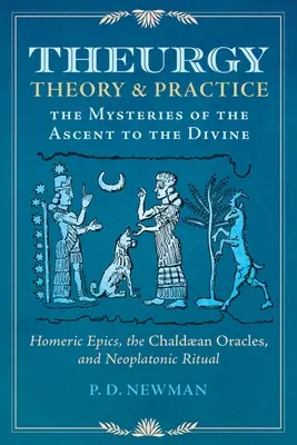 Theurgie: Theorie und Praxis: Die Mysterien des Aufstiegs zum Göttlichen - Theurgy: Theory and Practice: The Mysteries of the Ascent to the Divine