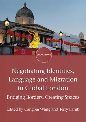 Identitäten, Sprache und Migration im globalen London verhandeln: Grenzen überbrücken, Räume schaffen - Negotiating Identities, Language and Migration in Global London: Bridging Borders, Creating Spaces