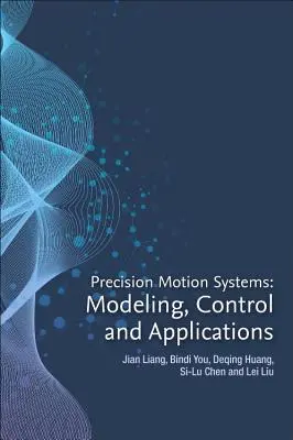 Präzisionsbewegungssysteme: Modellierung, Steuerung und Anwendungen - Precision Motion Systems: Modeling, Control, and Applications