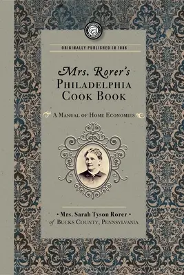 Mrs. Rorer's Philadelphia Kochbuch: Ein Handbuch der Hauswirtschaft - Mrs. Rorer's Philadelphia Cook Book: A Manual of Home Economies