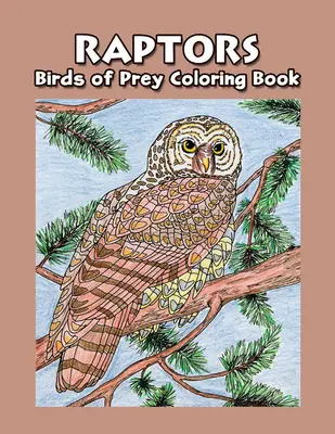 Raubvögel: Raubvögel-Malbuch - Raptors: Birds of Prey Coloring Book