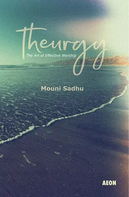 Theurgie: Die Kunst der wirksamen Anbetung - Theurgy: The Art of Effective Worship