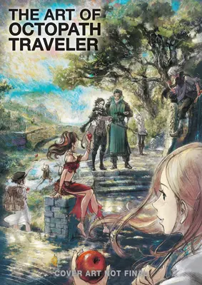 Die Kunst des Octopath Traveler: 2016-2020 - The Art of Octopath Traveler: 2016-2020