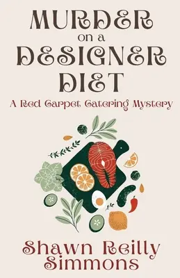 Mord auf einer Designer-Diät: Das Geheimnis des roten Teppichs im Catering - Murder on a Designer Diet: A Red Carpet Catering Mystery