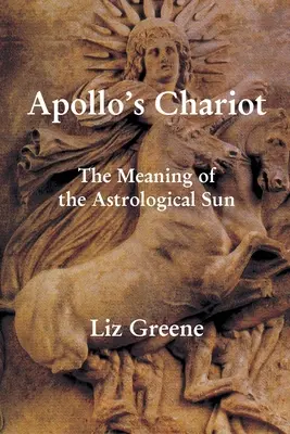 Apollos Streitwagen: Die Bedeutung der astrologischen Sonne - Apollo's Chariot: The Meaning of the Astrological Sun