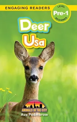 Rehe: Zweisprachig (Englisch/Filipino) (Ingles/Filipino) Usa - Tiere in der Stadt (Engaging Readers, Stufe Pre-1) - Deer: Bilingual (English/Filipino) (Ingles/Filipino) Usa - Animals in the City (Engaging Readers, Level Pre-1)