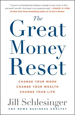 Der große Geld-Reset: Ändern Sie Ihre Arbeit, ändern Sie Ihren Reichtum, ändern Sie Ihr Leben - The Great Money Reset: Change Your Work, Change Your Wealth, Change Your Life