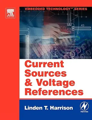 Stromquellen und Spannungsreferenzen: Eine Design-Referenz für Elektronik-Ingenieure - Current Sources and Voltage References: A Design Reference for Electronics Engineers