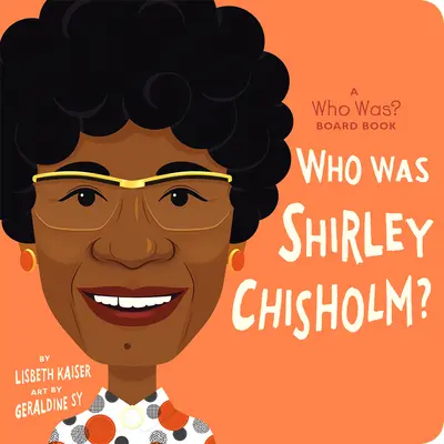 Wer war Shirley Chisholm? Ein Wer war? Brettbuch - Who Was Shirley Chisholm?: A Who Was? Board Book