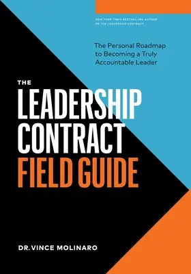 Der Leitfaden zum Führungsvertrag: Der persönliche Fahrplan zu einer wirklich verantwortlichen Führungskraft - The Leadership Contract Field Guide: The Personal Roadmap to Becoming a Truly Accountable Leader