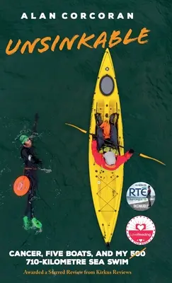 Unsinkbar: Krebs, fünf Boote und mein 710-Kilometer-Schwimmen im Meer - Unsinkable: Cancer, Five Boats, and my 710-Kilometre Sea Swim
