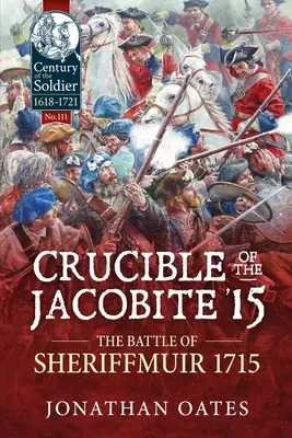 Schmelztiegel der Jakobiten '15: Die Schlacht von Sheriffmuir 1715 - Crucible of the Jacobite '15: The Battle of Sheriffmuir 1715