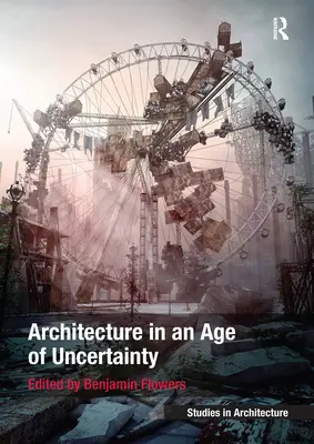 Architektur in einem Zeitalter der Ungewissheit - Architecture in an Age of Uncertainty