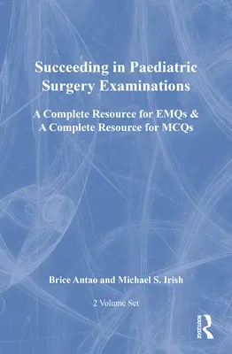 Succeeding in Paediatric Surgery Examinations, Two Volume Set: Eine vollständige Ressource für Emqs & eine vollständige Ressource für McQs - Succeeding in Paediatric Surgery Examinations, Two Volume Set: A Complete Resource for Emqs & a Complete Resource for McQs