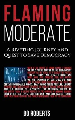 Flammende Mäßigkeit: Eine fesselnde Reise und der Versuch, die Demokratie zu retten - Flaming Moderate: A Riveting Journey and Quest to Save Democracy