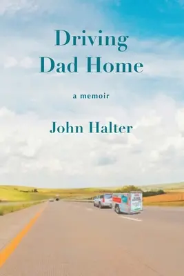 Driving Dad Home: Eine Erinnerung - Driving Dad Home: A Memoir