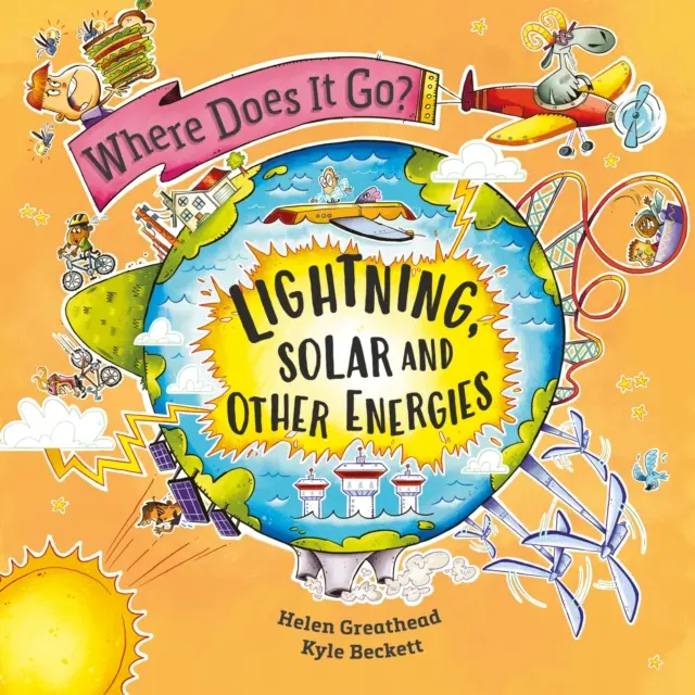 Wohin fließt es? Blitze, Sonnenenergie und andere Energien - Where Does It Go?: Lightning, Solar and Other Energies