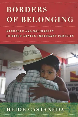 Grenzen der Zugehörigkeit: Kampf und Solidarität in Einwandererfamilien mit gemischtem Status - Borders of Belonging: Struggle and Solidarity in Mixed-Status Immigrant Families