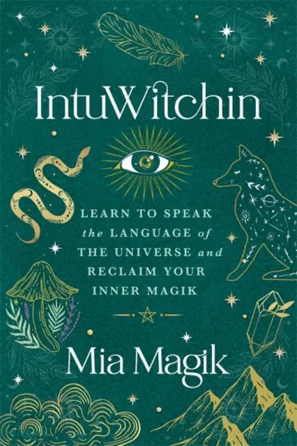 IntuWitchin - Lernen Sie, die Sprache des Universums zu sprechen und Ihre innere Magie wiederzufinden - IntuWitchin - Learn to Speak the Language of the Universe and Reclaim Your Inner Magik