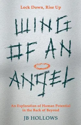 Flügel eines Engels: Eine Erkundung des menschlichen Potenzials im Hinterhof des Jenseits - Wing of an Angel: An Exploration of Human Potential in the Back of Beyond