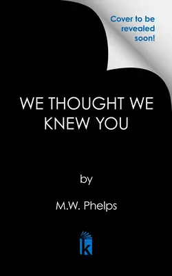 Wir dachten, wir kennen dich: Eine erschreckend wahre Geschichte von Geheimnissen, Verrat, Täuschung und Mord - We Thought We Knew You: A Terrifying True Story of Secrets, Betrayal, Deception, and Murder