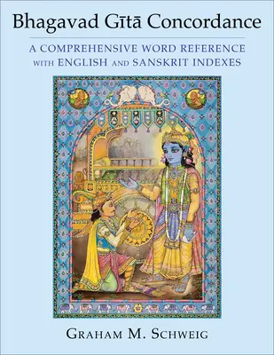 Bhagavad Gītā Konkordanz: Ein umfassendes Wörterverzeichnis mit englischen und Sanskrit-Indizes - Bhagavad Gītā Concordance: A Comprehensive Word Reference with English and Sanskrit Indexes