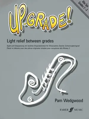 Höherstufung! Altsaxophon: Leichte Erleichterung zwischen den Klassenstufen: Klassenstufe 2-3 - Up-Grade! Alto Saxophone: Light Relief Between Grades: Grades 2-3