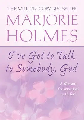 Ich muss mit jemandem reden, Gott: Die Gespräche einer Frau mit Gott - I've Got to Talk to Somebody, God: A Woman's Conversations with God