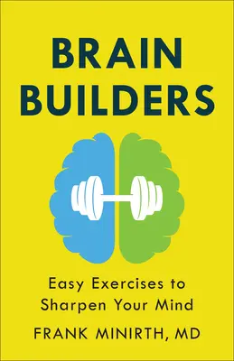 Brain Builders: Einfache Übungen zur Schärfung Ihres Geistes - Brain Builders: Easy Exercises to Sharpen Your Mind