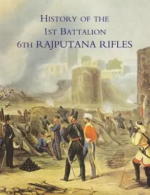 Geschichte des 1. Bataillons der 6. Rajputana Rifles (Wellesley's) - History of the 1st Battalion 6th Rajputana Rifles (Wellesley's)