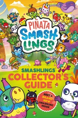 Pinata-Smashlings: Smashlings Sammlerhandbuch - Pinata Smashlings: Smashlings Collector’s Guide