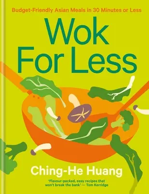 Wok for Less: Budgetschonende asiatische Gerichte in 30 Minuten oder weniger - Wok for Less: Budget-Friendly Asian Meals in 30 Minutes or Less