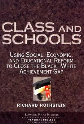 Klasse und Schule: Mit Sozial-, Wirtschafts- und Bildungsreformen die Leistungskluft zwischen Schwarzen und Weißen schließen - Class and Schools: Using Social, Economic, and Educational Reform to Close the Black-White Achievement Gap