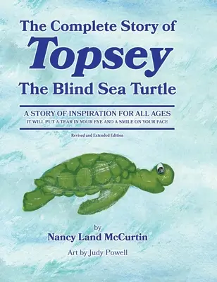 Die komplette Geschichte von Topsey, der blinden Meeresschildkröte: Unterwasserabenteuer mit Topsey und seinen Freunden - The Complete Story of Topsey The Blind Sea Turtle: Underwater Adventures With Topsey And His Friends